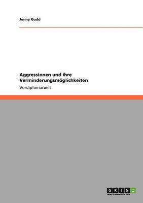 bokomslag Aggressionen und ihre Verminderungsmöglichkeiten