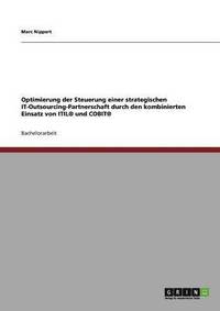 bokomslag Optimierung der Steuerung einer strategischen IT-Outsourcing-Partnerschaft durch den kombinierten Einsatz von ITIL(R) und COBIT(R)