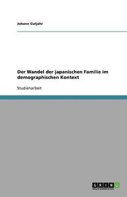 Der Wandel Der Japanischen Familie Im Demographischen Kontext 1