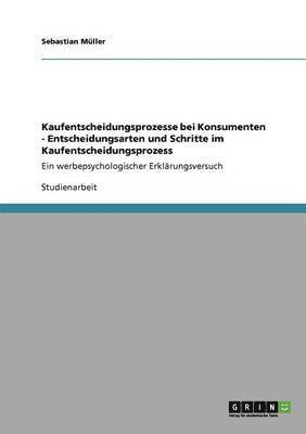 bokomslag Kaufentscheidungsprozesse bei Konsumenten - Entscheidungsarten und Schritte im Kaufentscheidungsprozess