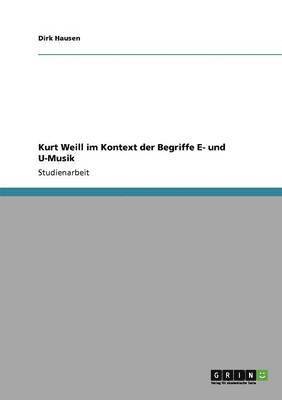 bokomslag Kurt Weill im Kontext der Begriffe E- und U-Musik