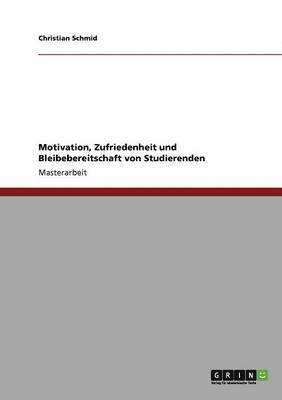 Christian Schmid - Motivation, Zufriedenheit und Bleibebereitschaft von Studierenden, Häftad