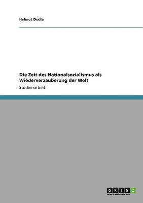 bokomslag Die Zeit Des Nationalsozialismus ALS Wiederverzauberung Der Welt