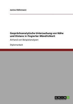 Gesprchsanalytische Untersuchung von Nhe und Distanz in fingierter Mndlichkeit 1