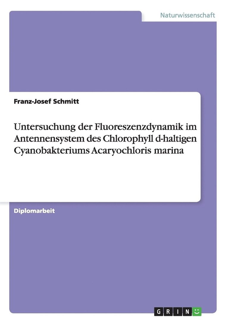 Untersuchung der Fluoreszenzdynamik im Antennensystem des Chlorophyll d-haltigen Cyanobakteriums Acaryochloris marina 1