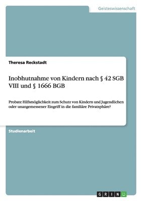 Inobhutnahme von Kindern nach § 42 SGB VIII und § 1666 BGB