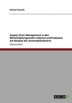 bokomslag Supply Chain Management in den Wertschpfungsstufen Lieferant und Produzent am Beispiel der Automobilindustrie