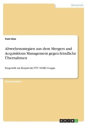 bokomslag Abwehrstrategien aus dem Mergers and Acquisitions Management gegen feindliche bernahmen