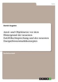 bokomslag Areal- und Objektnetze vor dem Hintergrund der neuesten EuGH-Rechtsprechung und des neuesten Energiebinnenmarktkonzeptes