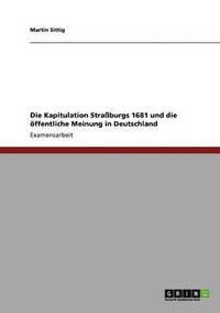 bokomslag Die Kapitulation Straburgs 1681 Und Die Offentliche Meinung in Deutschland