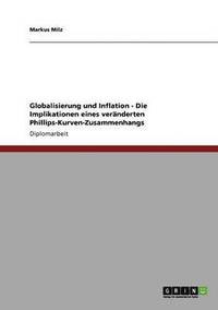 bokomslag Globalisierung und Inflation - Die Implikationen eines vernderten Phillips-Kurven-Zusammenhangs