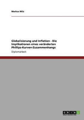 bokomslag Globalisierung und Inflation - Die Implikationen eines veranderten Phillips-Kurven-Zusammenhangs