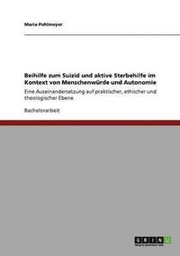 bokomslag Beihilfe zum Suizid und aktive Sterbehilfe im Kontext von Menschenwürde und Autonomie