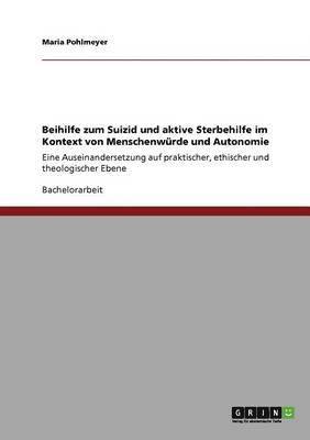 bokomslag Beihilfe zum Suizid und aktive Sterbehilfe im Kontext von Menschenwrde und Autonomie