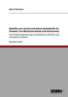 bokomslag Beihilfe zum Suizid und aktive Sterbehilfe im Kontext von Menschenwürde und Autonomie