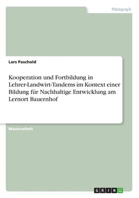 bokomslag Kooperation und Fortbildung in Lehrer-Landwirt-Tandems im Kontext einer Bildung fr Nachhaltige Entwicklung am Lernort Bauernhof