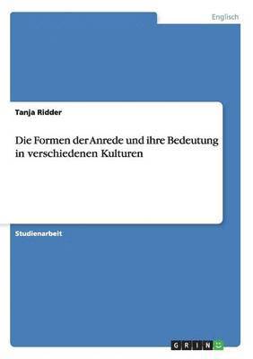 bokomslag Die Formen der Anrede und ihre Bedeutung in verschiedenen Kulturen