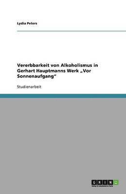 Vererbbarkeit Von Alkoholismus in Gerhart Hauptmanns Werk 'Vor Sonnenaufgang' 1