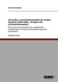 bokomslag Die Auen- Und Sicherheitspolitik Der Groen Koalition (2005-2009) - Stringenz Des Zivilmachtkonzeptes?