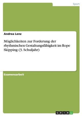 M glichkeiten Zur Forderung Der Rhythmischen Gestaltungsf higkeit Im Rope Skipping (3. Schuljahr) 1