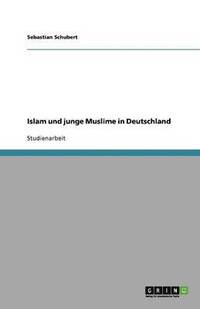 bokomslag Islam und junge Muslime in Deutschland