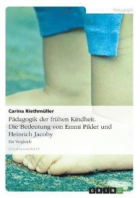 bokomslag Pädagogik der frühen Kindheit. Die Bedeutung von Emmi Pikler und Heinrich Jacoby