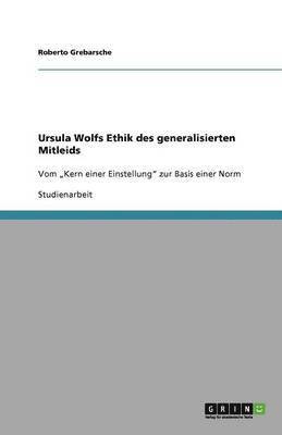 Ursula Wolfs Ethik des generalisierten Mitleids 1