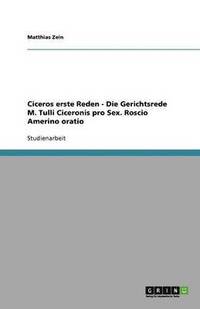 bokomslag Ciceros erste Reden - Die Gerichtsrede M. Tulli Ciceronis pro Sex. Roscio Amerino oratio