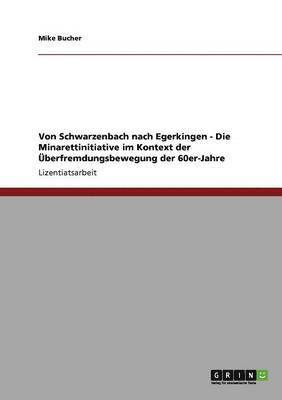 bokomslag Von Schwarzenbach nach Egerkingen - Die Minarettinitiative im Kontext der berfremdungsbewegung der 60er-Jahre