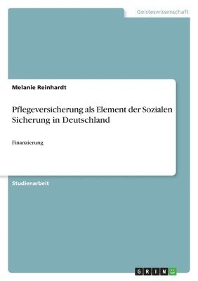 bokomslag Pflegeversicherung als Element der Sozialen Sicherung in Deutschland