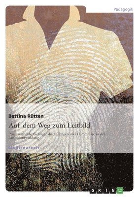 Auf dem Weg zum Leitbild: Prozessschritte, Gelingensbedingungen und Hemmnisse in der Leitbildentwicklung