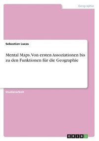 bokomslag Mental Maps. Von ersten Assoziationen bis zu den Funktionen fr die Geographie