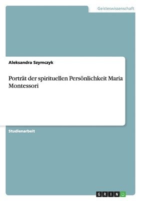 bokomslag Portrt der spirituellen Persnlichkeit Maria Montessori