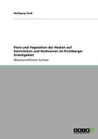 bokomslag Flora und Vegetation der Hecken auf Steinrücken und Hochrainen im Kirchberger Granitgebiet