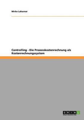 Controlling - Die Prozesskostenrechnung ALS Kostenrechnungssystem 1