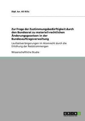 bokomslag Zur Frage der Zustimmungsbedürftigkeit durch den Bundesrat zu materiell-rechtlichen Änderungsgesetzen in der Bundesauftragsverwaltung