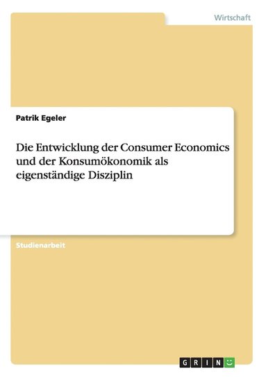 bokomslag Die Entwicklung der Consumer Economics und der Konsumoekonomik als eigenstandige Disziplin