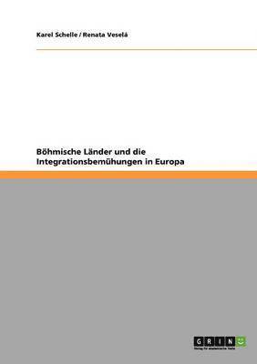 bokomslag Boehmische Lander und die Integrationsbemuhungen in Europa