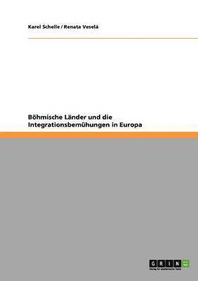 Karel Schelle, Renata Veselá - Böhmische Länder und die Integrationsbemühungen in Europa, Häftad