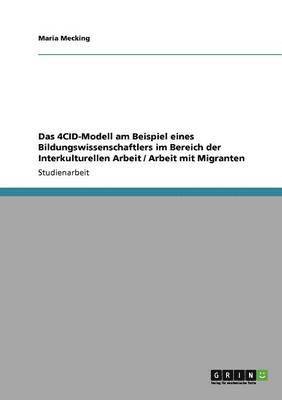 Das 4CID-Modell am Beispiel eines Bildungswissenschaftlers im Bereich der Interkulturellen Arbeit / Arbeit mit Migranten 1