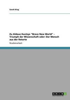 bokomslag Zu Aldous Huxleys "Brave New World" - Triumph der Wissenschaft oder