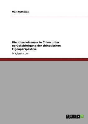 bokomslag Die Internetzensur in China unter Bercksichtigung der chinesischen Eigenperspektive