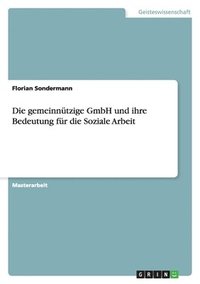 bokomslag Die gemeinntzige GmbH und ihre Bedeutung fr die Soziale Arbeit