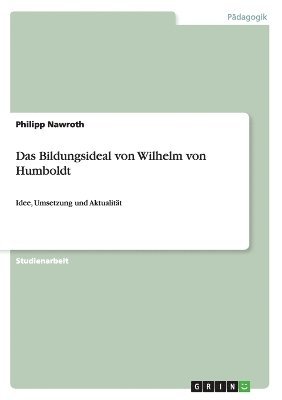 Philipp Nawroth - Bildungsideal von Wilhelm von Humboldt, Häftad