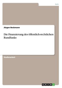 bokomslag Die Finanzierung des öffentlich-rechtlichen Rundfunks