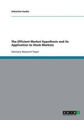 bokomslag The Efficient Market Hypothesis and its Application to Stock Markets