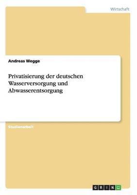 bokomslag Privatisierung der deutschen Wasserversorgung und Abwasserentsorgung