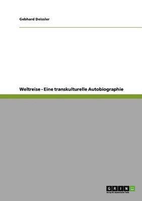 bokomslag Weltreise - Eine Transkulturelle Autobiographie