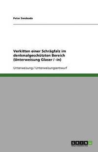 bokomslag Verkitten Einer Schragfalz Im Denkmalgeschutzten Bereich (Unterweisung Glaser / -In)