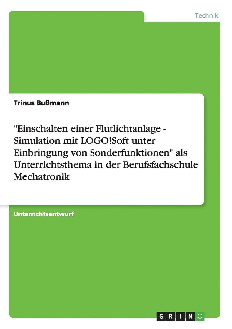 'Einschalten Einer Flutlichtanlage - Simulation Mit LOGO!Soft Unter Einbringung Von Sonderfunktionen' ALS Unterrichtsthema in Der Berufsfachschule Mec 1